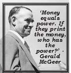 Gerald mcGeer - If they print the money, they have the power