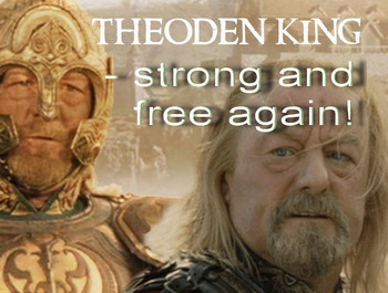 theoden king, strong and free again